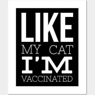 Like My Cat I'm Vaccinated Posters and Art